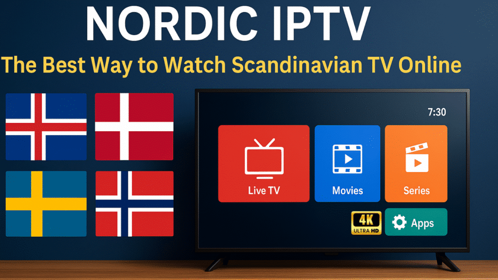 Nordic IPTV graphic with Scandinavian flags and a smart TV interface showing live TV, movies, and series options for online Scandinavian streaming.