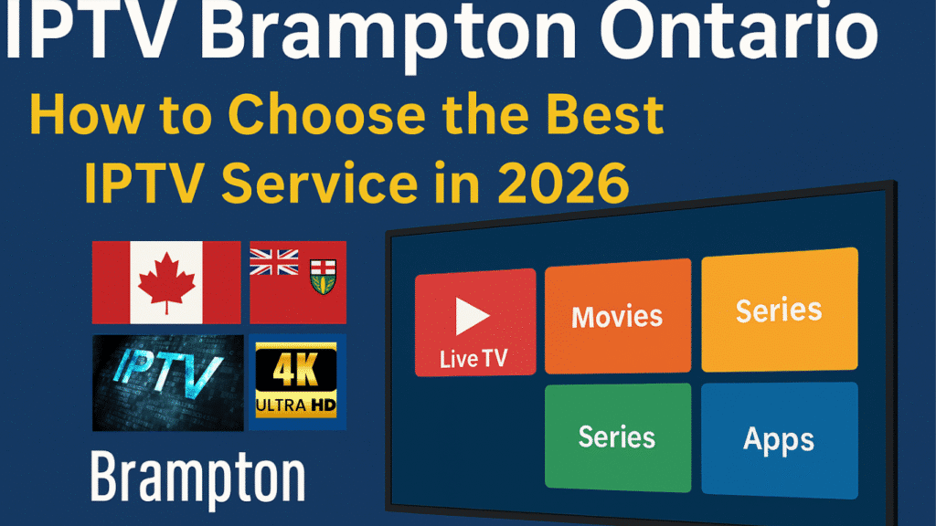 IPTV Brampton Ontario promotional graphic showing Canadian and Ontario flags next to a smart TV interface with live TV, movies, and series icons for choosing the best IPTV service in 2026